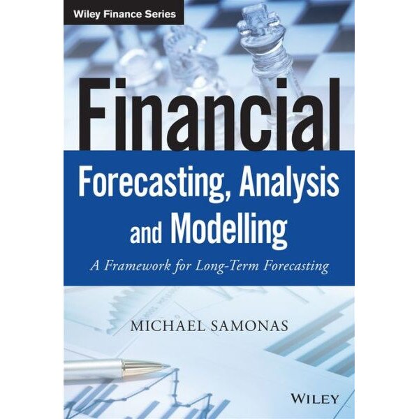 Financial Forecasting, Analysis, and Modelling de Michael Samonas