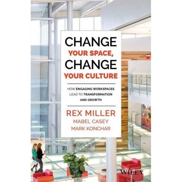 Change Your Space, Change Your Culture de Rex Miller