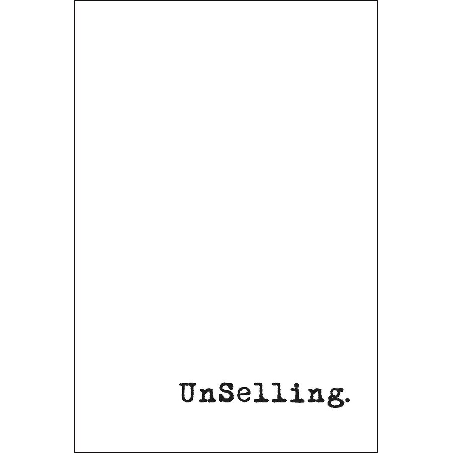 Unselling. de Scott Stratten