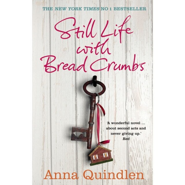 Still Life with Bread Crumbs de Anna Quindlen