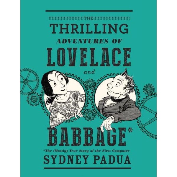 The Thrilling Adventures of Lovelace and Babbage de Sydney Padua