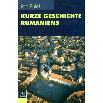 Kurze Geschichte Rumaniens-Ion Bulei Kurze Geschichte Rumaniens-Ion Bulei