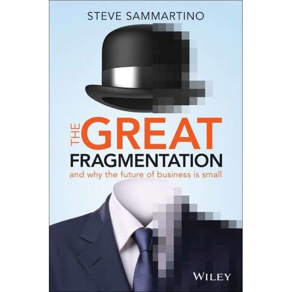 The Great Fragmentation de Steve Sammartino