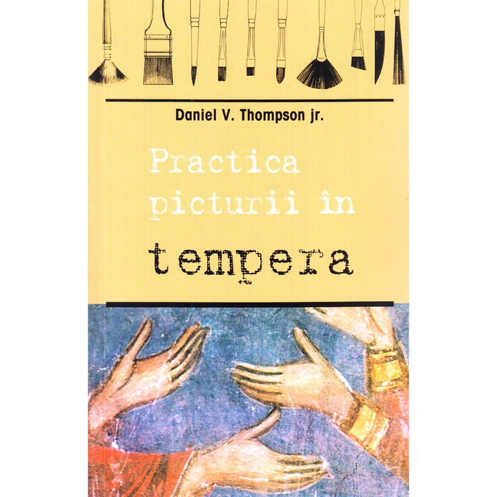 Practica Picturii In Tempera - Daniel V. Thompson