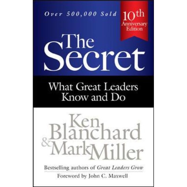 The Secret: What Great Leaders Know and Do de Ken Blanchard