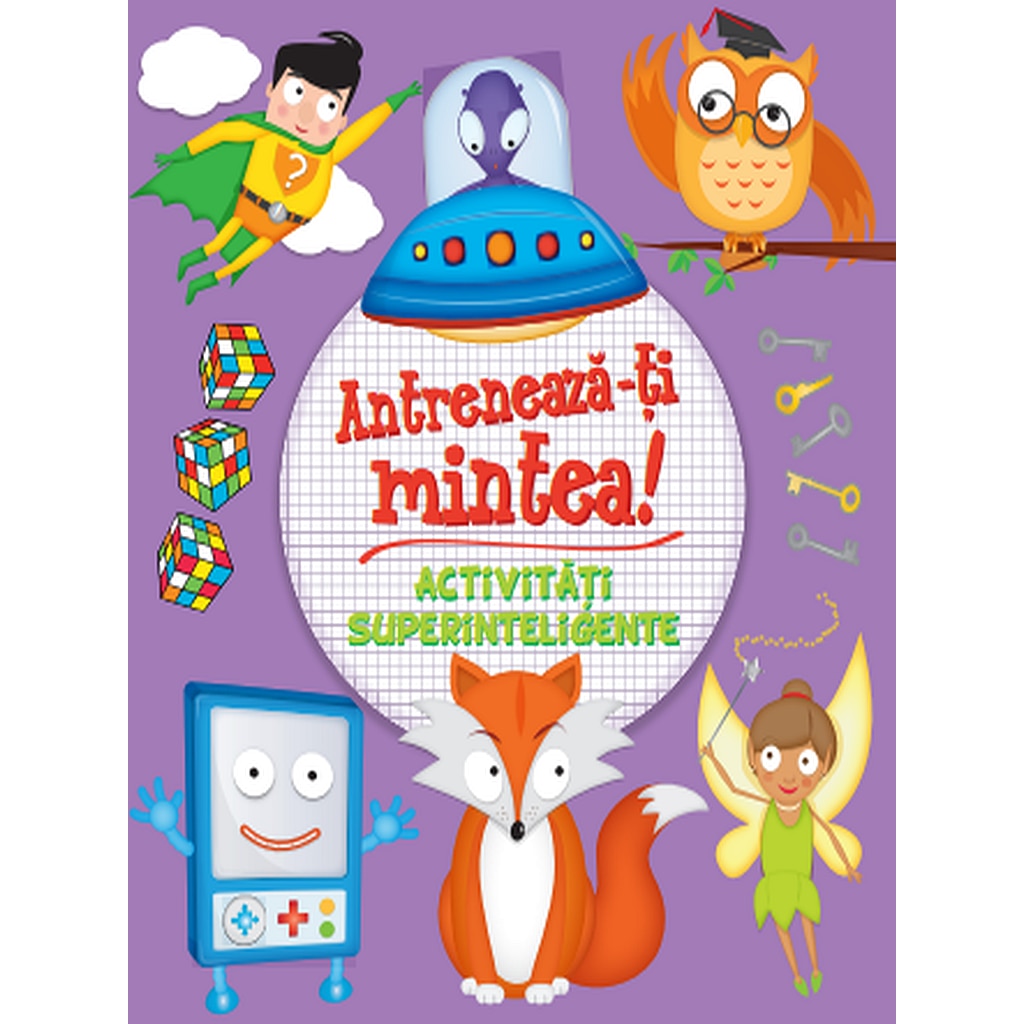 Antreneaza-ti mintea! Activitati superinteligente