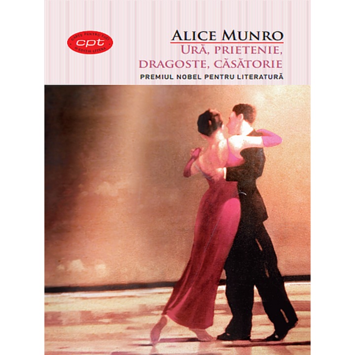 Ura, prietenie, dragoste, casatorie. Alice Munro