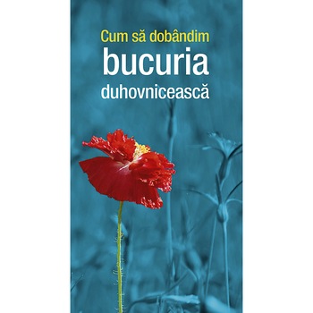 Cum sa dobandim bucuria duhovniceasca, Editura de Suflet Cum sa dobandim bucuria duhovniceasca, Editura de Suflet