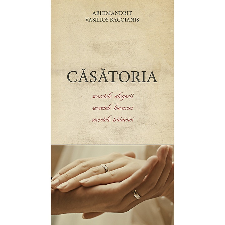 Casatoria. Secretele alegerii, secretele bucuriei, secretele trainiciei
