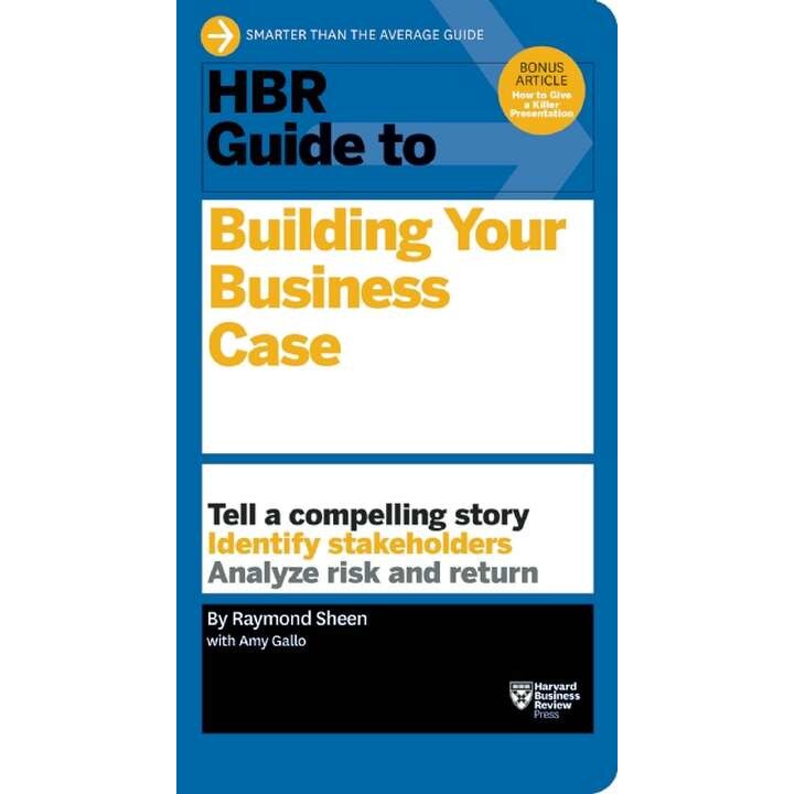 HBR Guide to Building Your Business Case de Raymond Sheen