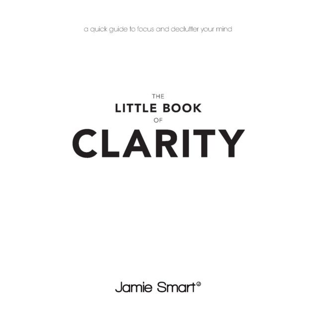The Little Book of Clarity de Jamie Smart