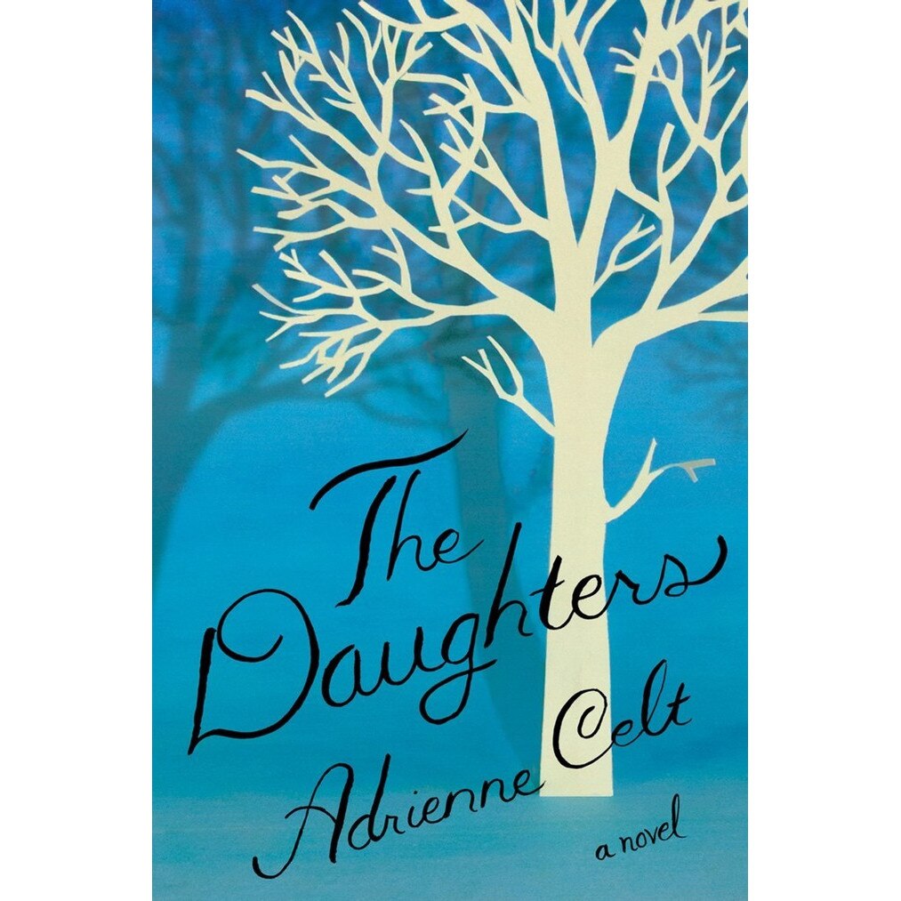 The Daughters /-/ A Novel de Adrienne Celt