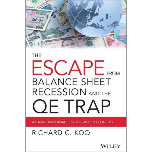 The Escape from Balance Sheet Recession and the QE Trap de Richard C. Koo