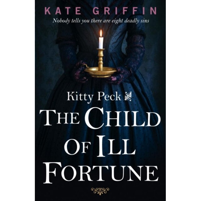 Kitty Peck and the Child of Ill-Fortune de Kate Griffin