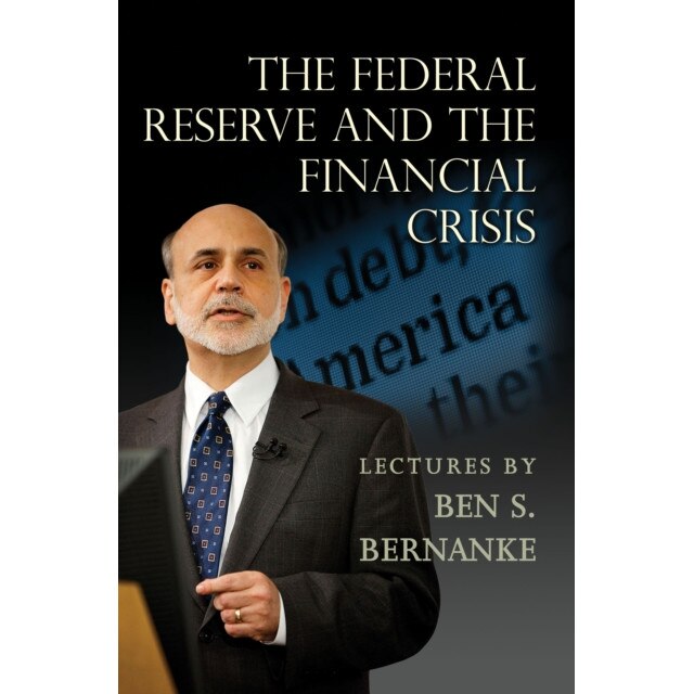 Federal Reserve and the Financial Crisis de Ben S. Bernanke