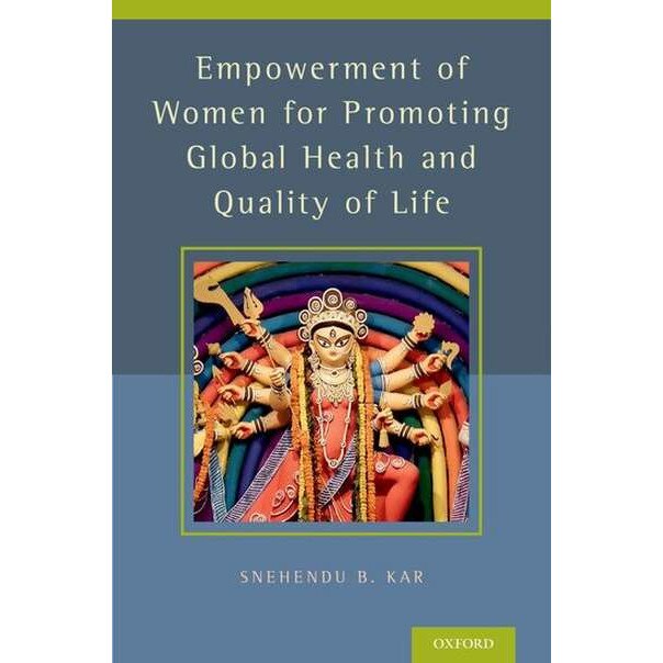 Empowerment of Women for Promoting Health and Quality of Life de Snehendu B. Kar