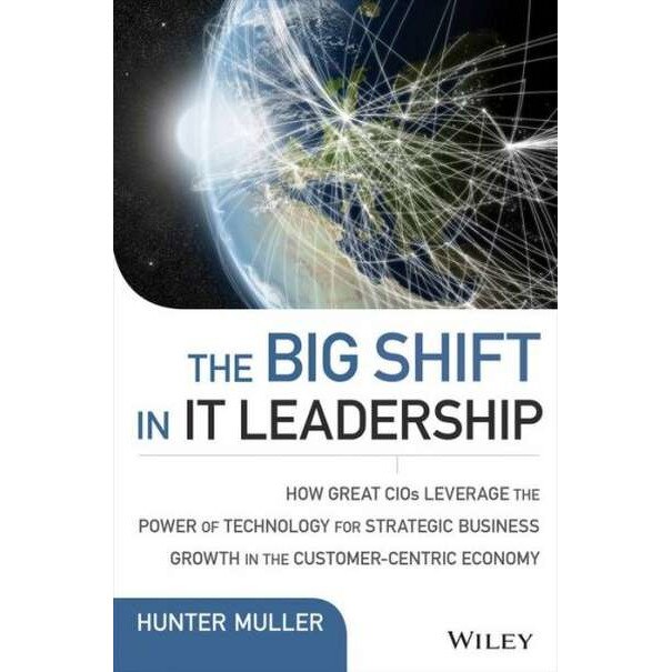 The Big Shift in It Leadership de Hunter Muller