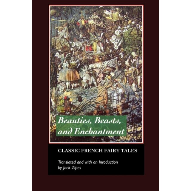 Beauties, Beasts and Enchantments de Jack Zipes