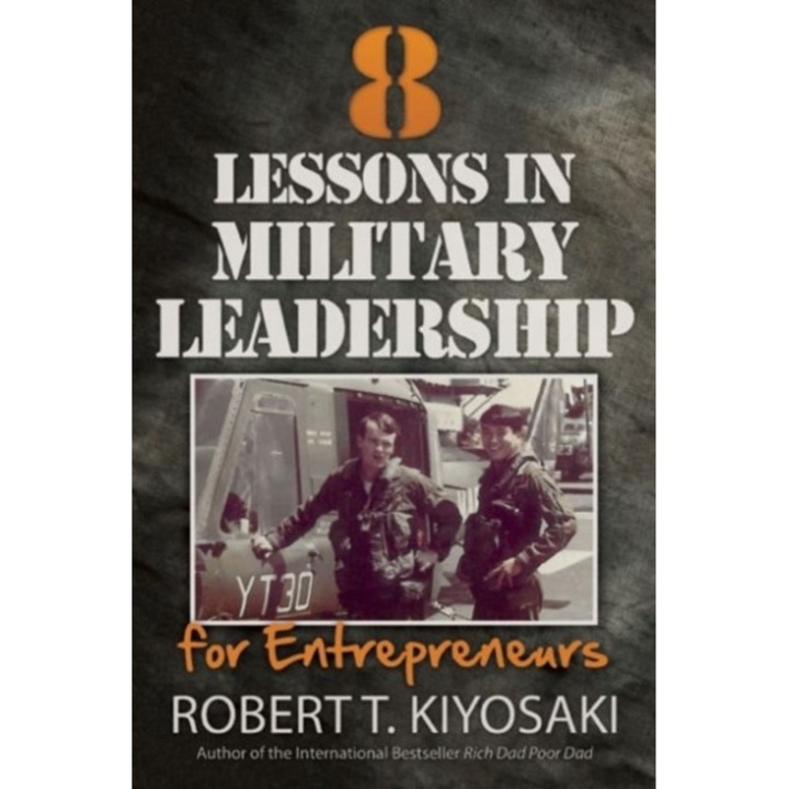 8 Lessons in Military Leadership for Entrepreneurs de Robert Kiyosaki