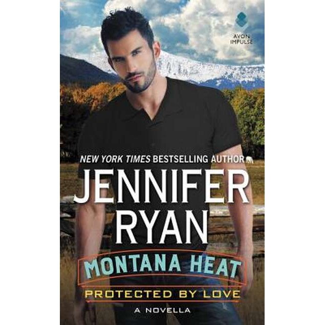 Montana Heat: Protected by Love de Jennifer Ryan