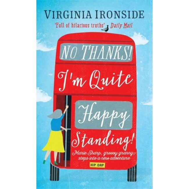 No, Thanks! I'm Quite Happy Standing! de Virginia Ironside