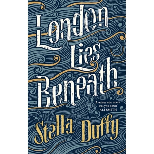London Lies Beneath de Stella Duffy