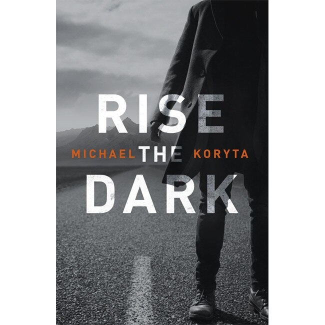 Rise the Dark de Michael Koryta