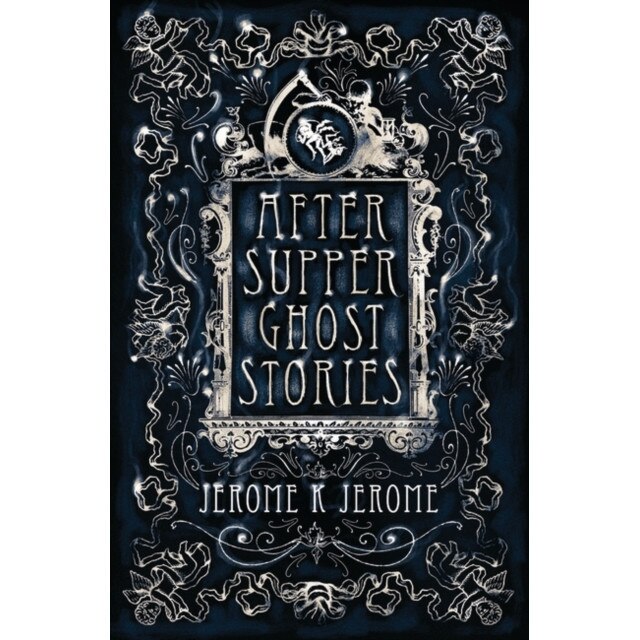 After-Supper Ghost Stories de Jerome K. Jerome