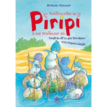 Invatamintele lui Piripi si ale prietenilor sai - Michaela Hanauer Invatamintele lui Piripi si ale prietenilor sai - Michaela Hanauer