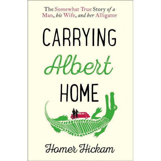 Carrying Albert Home de Homer Hickam