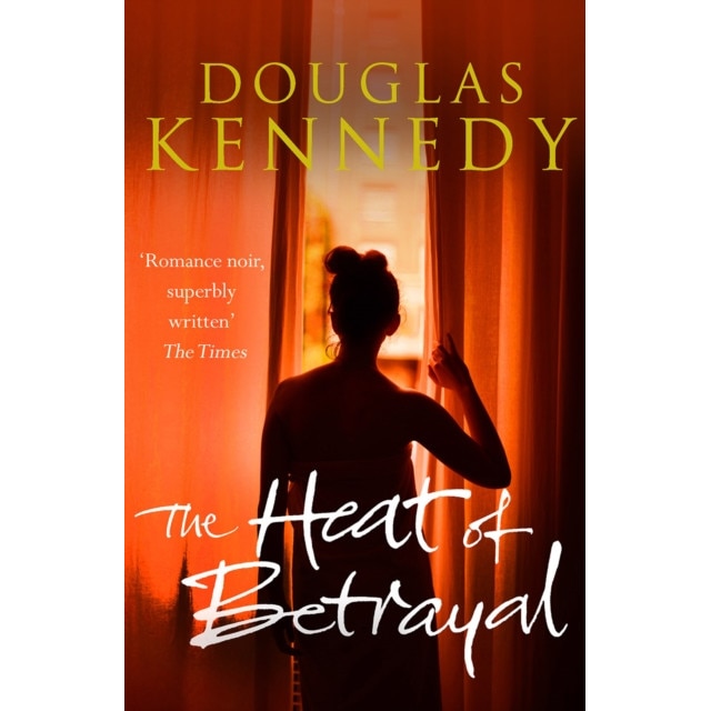 The Heat of Betrayal de Douglas Kennedy