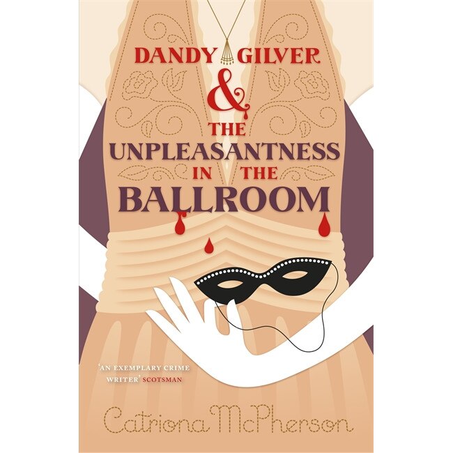 Dandy Gilver and the Unpleasantness in the Ballroom de Catriona McPherson