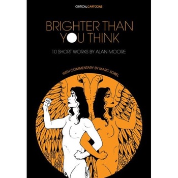 Brighter Than You Think: 10 Short Works by Alan Moore de Marc Sobel Brighter Than You Think: 10 Short Works by Alan Moore de Marc Sobel