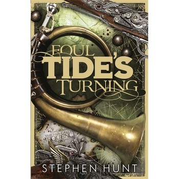 Foul Tide's Turning de Stephen Hunt Foul Tide's Turning de Stephen Hunt