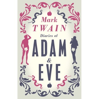 The Diaries of Adam and Eve de Mark Twain The Diaries of Adam and Eve de Mark Twain