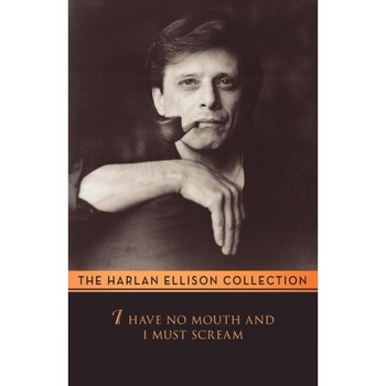 I Have No Mouth and I Must Scream de Harlan Ellison I Have No Mouth and I Must Scream de Harlan Ellison