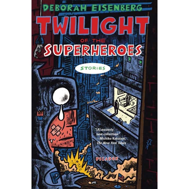 Twilight of the Superheroes de Deborah Eisenberg