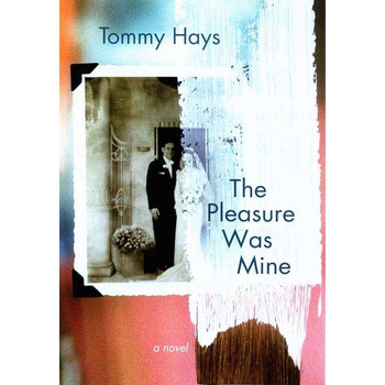 The Pleasure Was Mine de Tommy Hays The Pleasure Was Mine de Tommy Hays
