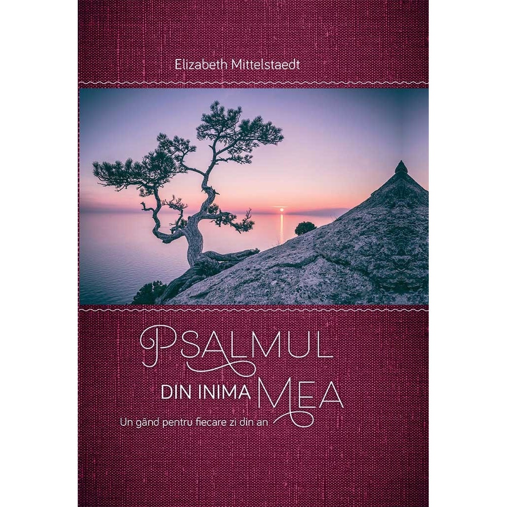 Psalmul din inima mea. Un gand pentru fiecare zi din an - Elisabeth Mittelstadt