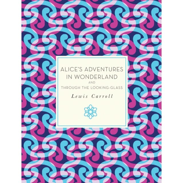 Alice's Adventures in Wonderland and Through the Looking-Glass de Lewis Carroll