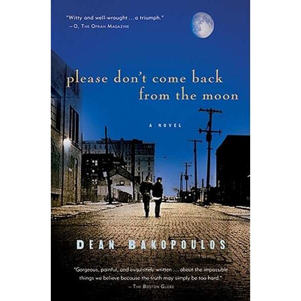Please Don't Come Back from the Moon de Dean Bakopoulos
