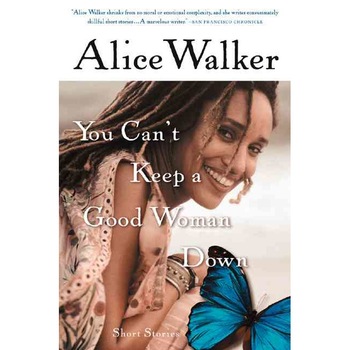 You Can't Keep a Good Woman Down de Alice Walker You Can't Keep a Good Woman Down de Alice Walker