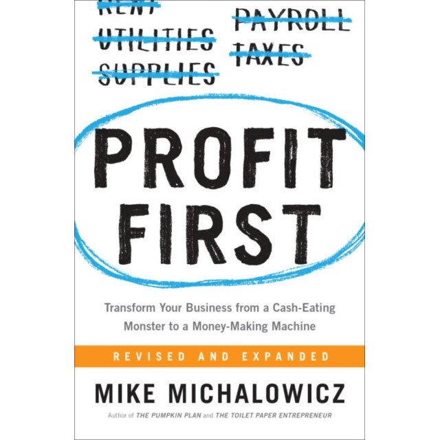 Profit First: Transform Any Business from a Cash-Eating Monster to a Money-Making Machine de Mike Michalowicz