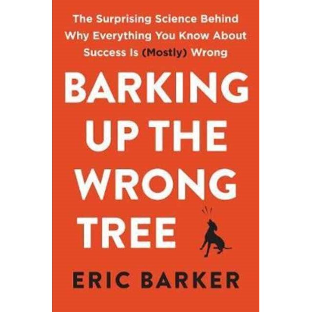 Barking Up the Wrong Tree de Eric Barker