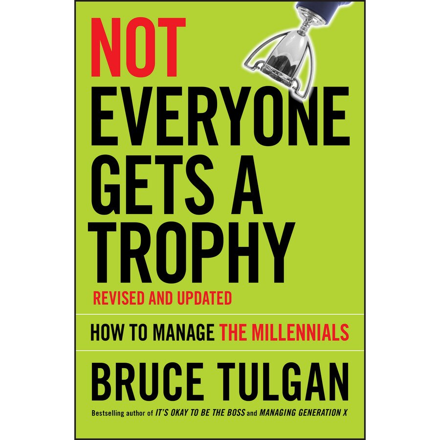 Not Everyone Gets A Trophy de Bruce Tulgan