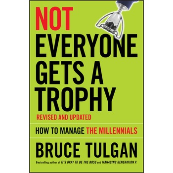 Not Everyone Gets A Trophy de Bruce Tulgan Not Everyone Gets A Trophy de Bruce Tulgan