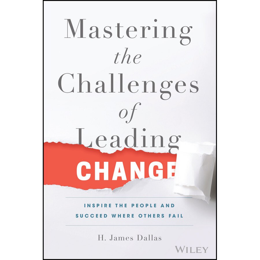 Mastering the Challenges of Leading Change de H. James Dallas