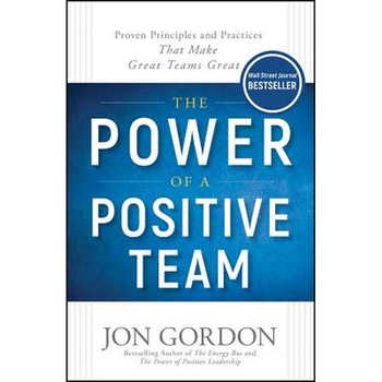 The Power of a Positive Team de Jon Gordon The Power of a Positive Team de Jon Gordon