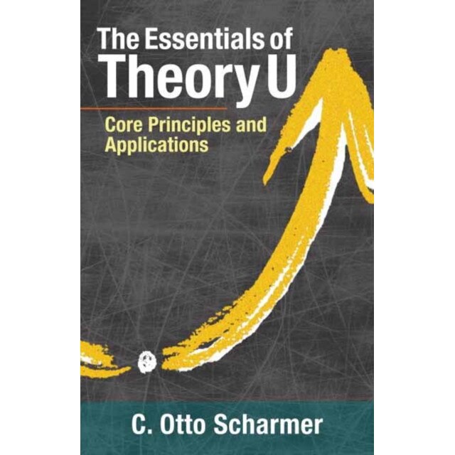 Essentials Of Theory U de C. Otto Scharmer