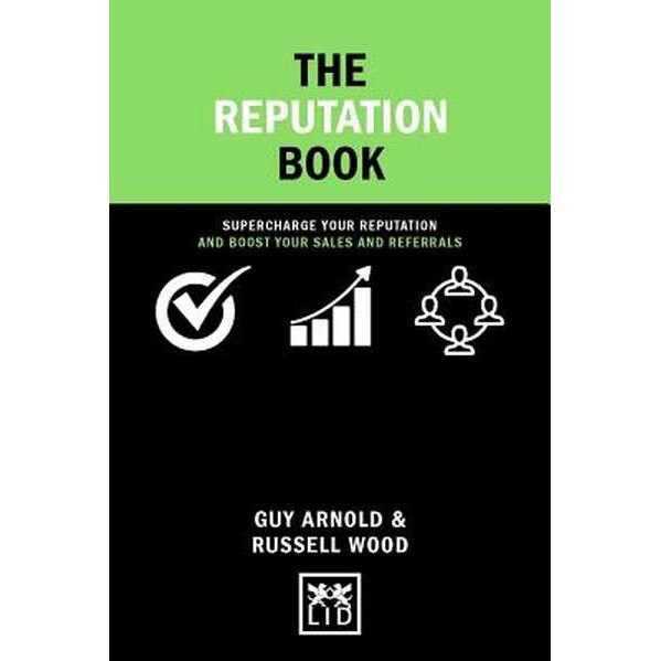 The Reputation Book: Supercharge Your Reputation and Boost Your Sales and Referrals de Guy Arnold